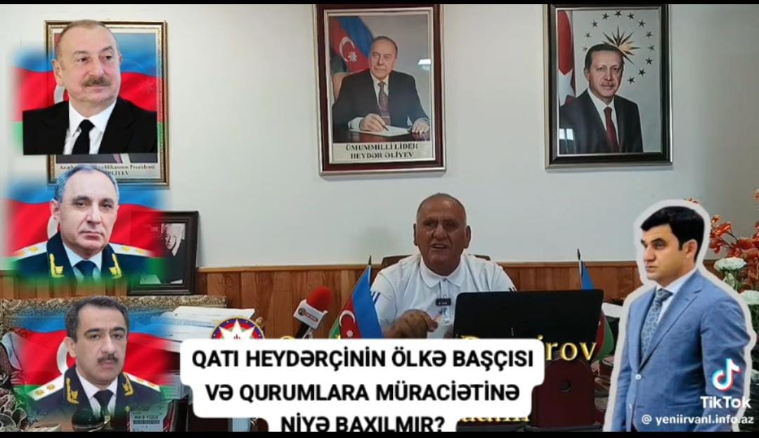 NƏ SƏBƏBƏ QATI HEYDƏRÇİNİN ÖLKƏ BAŞÇISI, BAŞ PROKURORA VƏ KORRUPSİYA İDARƏSİNƏ OLAN MÜRACİƏTLƏRİNƏ BAXILMIR? DİQQƏT YETİRİLMİR?