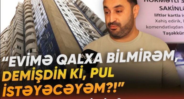 Sabunçuda bina sakinlərinin lift kartları bloklandı: Səbəb nədir? - VİDEO